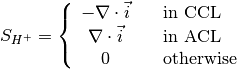 S_{H^+} = \left\{
\begin{array}{cl}
-\nabla \cdot \vec{i} \quad & \text{in CCL} \\
\nabla \cdot \vec{i} \quad & \text{in ACL} \\
0 \quad & \text{otherwise}
\end{array}
\right.