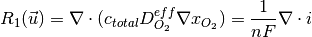 R_1(\vec{u}) = \nabla \cdot (c_{total}D^{eff}_{O_2} \nabla x_{O_2} ) = \frac{1}{nF}\nabla\cdot i